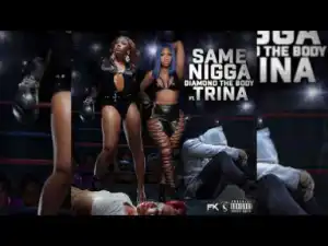 Video: @diamondthebodyy Feat. Trina - Same N**ga